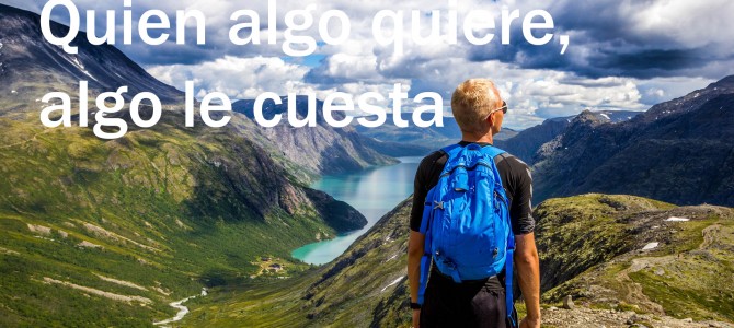 Quien algo quiere algo le cuesta